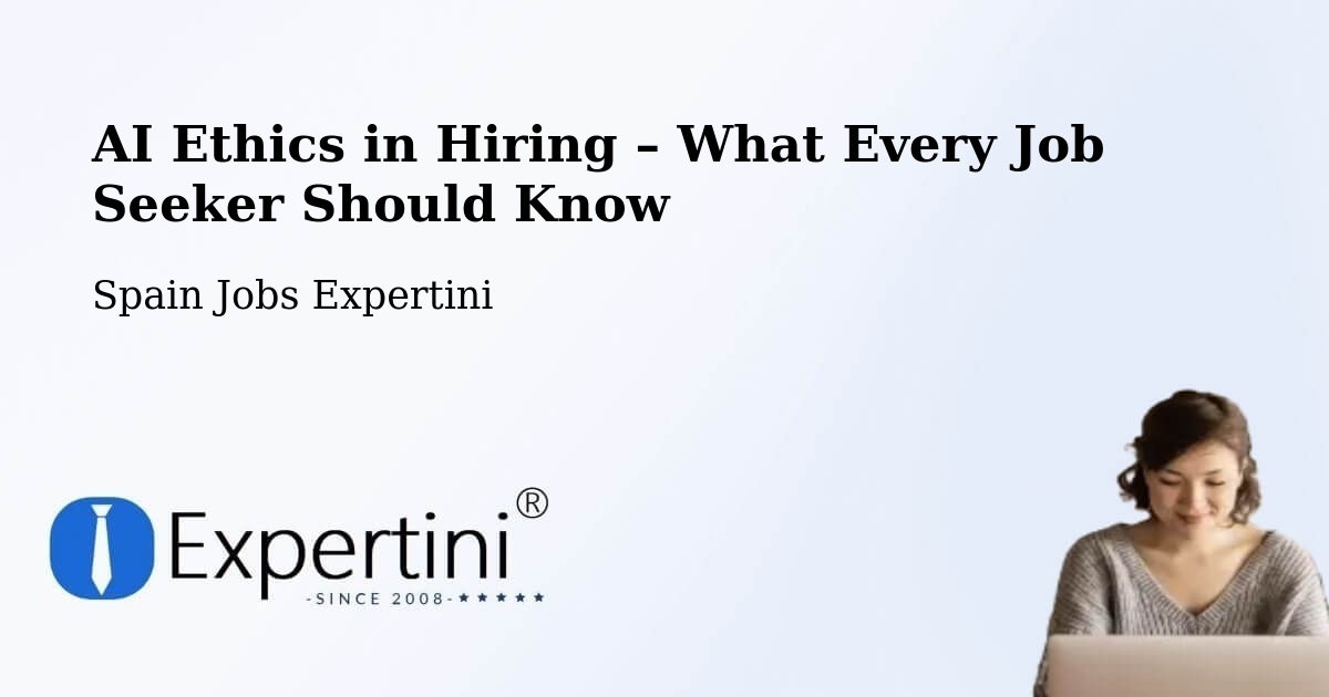AI Ethics in Recruitment & Hiring – Manises - Manises, Spain Jobs Expertini