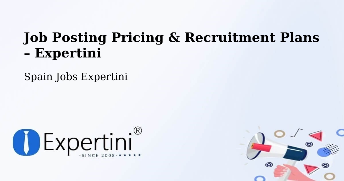 Job Posting Pricing & Recruitment Plans – Manises - Manises, Spain Jobs Expertini